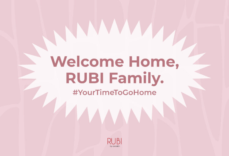 Welcome Home, RUBI Family #YourTimeToGoHome - Rubi